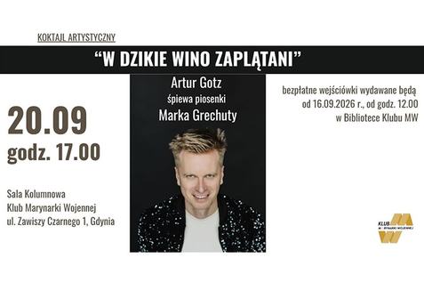 Koktajl Artystyczny "W dzikie wino zaplątani" - Artur Gotz śpiewa piosenki Marka Grechuty